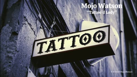 Mojo Watson - "Tattoo'd Lady"