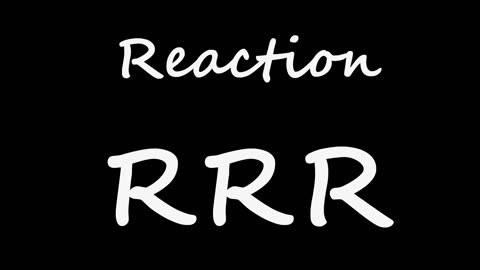 Reaction to RRR