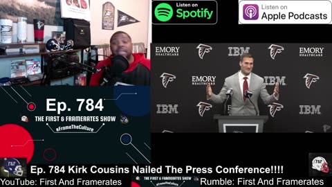 Ep. 784 Kirk Cousins Nailed The Press Conference!!!!