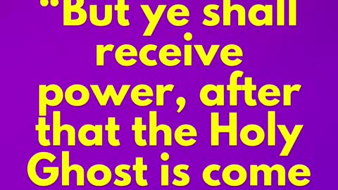 JESUS SAID... But ye shall receive power, after that the Holy Ghost is come upon you