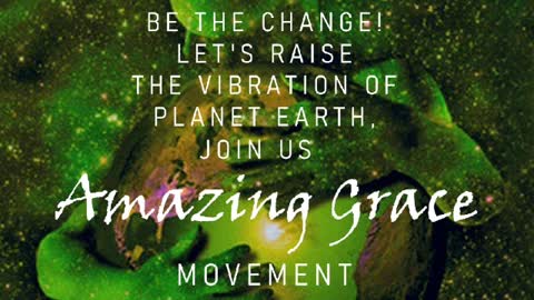Let's raise the vibration of planet Earth.#amazinggracemovement