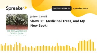 Show 35: Medicinal Trees, and My New Book! (part 3 of 3)