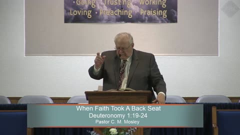 Pastor C. M. Mosley, Series: Moses, When Faith Took A Back Seat, Deuteronomy 1:19-24