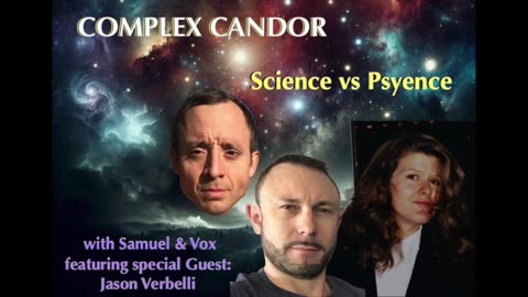 Complex Candor Show with Samuel and Vox - Science vs "Psyence" with Jason Verbelli (AUDIO ONLY)