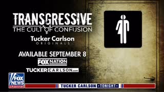 Tucker Carlson reveals upcoming documentary: "Transgressive: The Cult of Confusion"