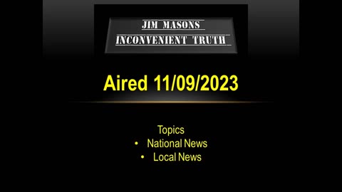 Jim Mason's Inconvenient Truth 11/09/2023