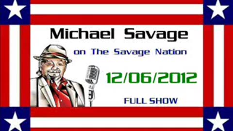 The Savage Nation - December 06 2012 FULL SHOW