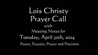 Lois Christy Prayer Group conference call for Tuesday, April 30th, 2024