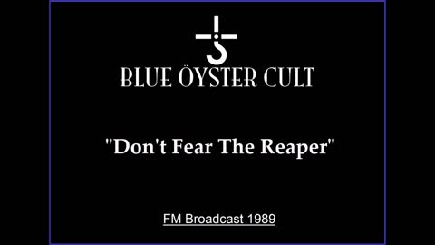 Blue Oyster Cult - Don't Fear The Reaper (Live in New Haven, Connecticut 1989) FM Broadcast