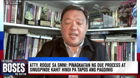 Atty. Roque sa SMNI: Pinagkaitan ng due process at sinuspinde kahit hindi pa tapos ang pagdinig