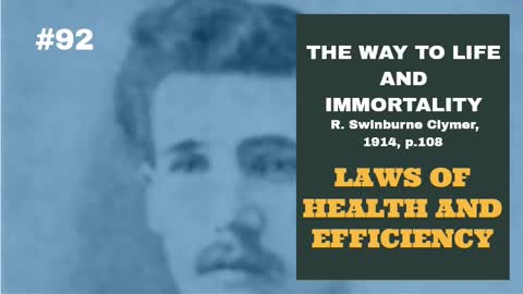 #92: LAWS OF HEALTH AND EFFICIENCY: The Way To Life and Immortality, Reuben Swinburne Clymer, 1914