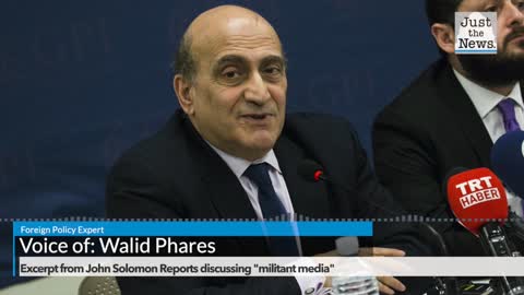 Foreign policy expert Walid Phares says 'militant' U.S. media have become 'opposition'