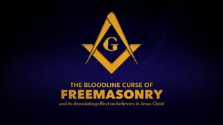 THE BLOODLINE CURSE OF FREEMASONRY