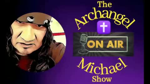 Archangel Michael "ON AIR" Show Episode #72