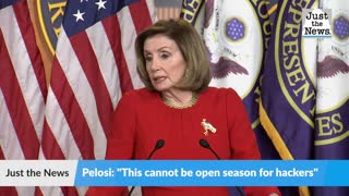 Pelosi: "This cannot be open season for hackers"