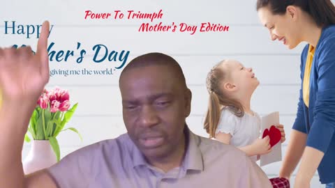 Power To Triumph - Tribute To Mothers (Mother's Day Edition) May 6, 2022