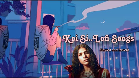 New Koi Si LoFi Songs 2024