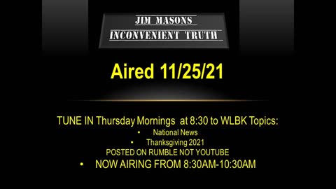 Jim Mason's Inconvenient Truth 11/25/21