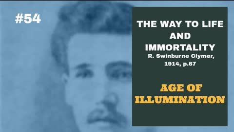 #54: AGE OF ILLUMINATION: The Way To Life and Immortality, Reuben Swinburne Clymer