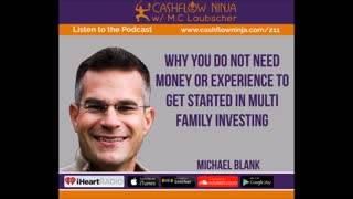 Michael Blank Shares Why You Do Not Need Money To Get Started In Multi Family Investing