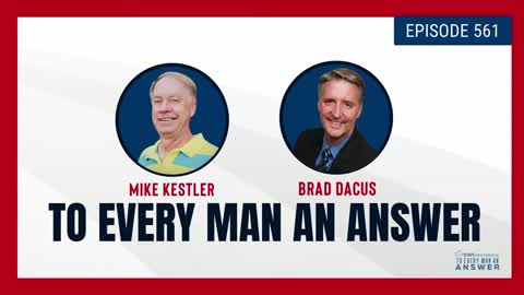 Episode 561 - Pastor Mike Kestler and Brad Dacus on To Every Man An Answer