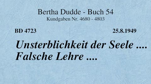 BD 4723 - UNSTERBLICHKEIT DER SEELE .... FALSCHE LEHRE ....