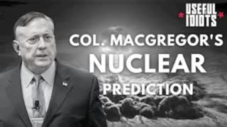 Col Douglas Macgregor PhD US Army Military Intelligence: Ukraine War/Nuclear Predictions