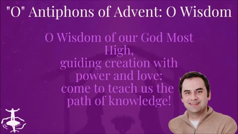 O Antiphons of Advent: O Wisdom
