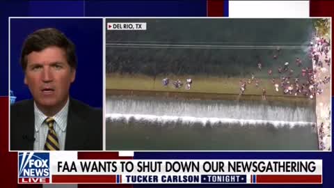 Tucker Carlson - FAA grounded the drone showing footage of the ivasion at the border