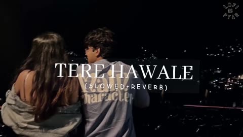 Tere Hawale (slowed + Revered)