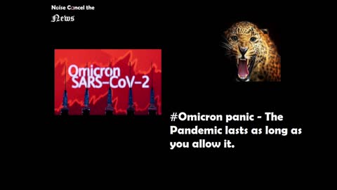 #Omicron panic - The Pandemic lasts as long as you allow it.