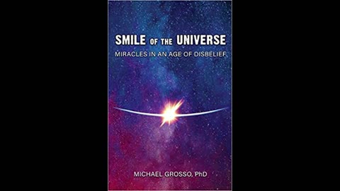 Smile of the Universe: Miracles in an Age of Disbelief with Michael Grasso