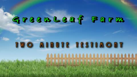 Two Minute Testimony----Greenleaf Farm