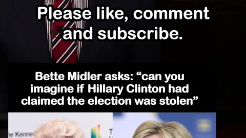 Bette Midler: 'Can you imagine if Hillary Clinton claimed the election was stolen'