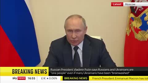 Russian President Vladimir Putin says Russians and Ukrainians are one people and Ukrainians have been threatened and brainwashed.