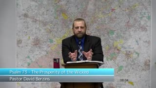 Psalm 73 The Prosperity of the Wicked Pastor Dave Berzins, Strong Hold Baptist Church