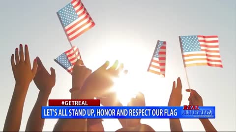 Real America - Dan #GETREAL 'Let's All Stand Up, Honor and Respect Our Flag' (June 14, 2021)