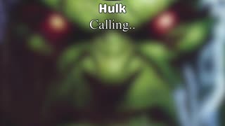 See who's calling again 😱😱 Hulk!