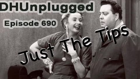 DHUnplugged #690 – Just The Tips