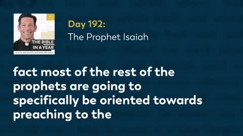 Day 192: The Prophet Isaiah — The Bible in a Year (with Fr. Mike Schmitz)