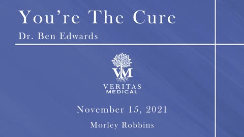 You're The Cure, November 15, 2021 - Dr. Ben Edwards and Morley Robbins