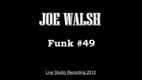 Joe Walsh - Funk 49 (Live in Los Angeles 2012) Studio Recording