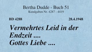 BD 4288 - VERMEHRTES LEID IN DER ENDZEIT .... GOTTES LIEBE ....