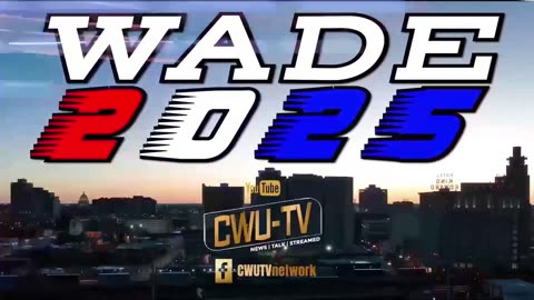 CWU-TV | WADE 2025 S1:E8 | TRUMP!!! WHAT'S AHEAD 4 CITY, STATE, & COUNTRY? | 4.2.23 | @ 3PM CST