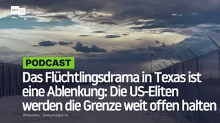 Das Flüchtlingsdrama in Texas ist eine Ablenkung: Die US-Eliten werden die Grenze weit offen halten