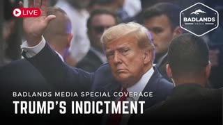 Badlands Media Special Coverage - Trump's Indictment