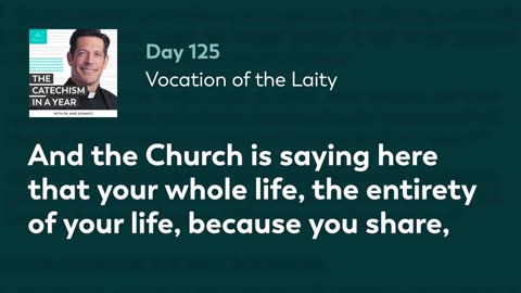 Day 125: Vocation of the Laity — The Catechism in a Year (with Fr. Mike Schmitz)
