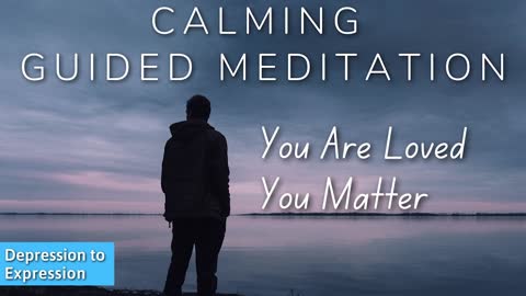 Guided Meditation For When You Feel Lonely - Depression to Expression