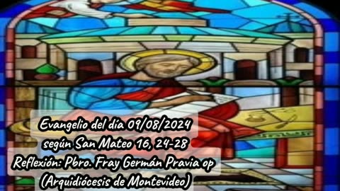 Evangelio del día 09/08/2024 según San Mateo 16, 24-28 - Pbro. Fray Germán Pravia op