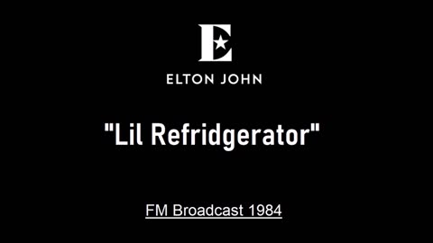 Elton John - 'Lil Refrigerator (Live in Worcester, Massachusetts 1984) FM Broadcast